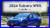2024 Subaru Wrx Does It Really Deserve All The Hate